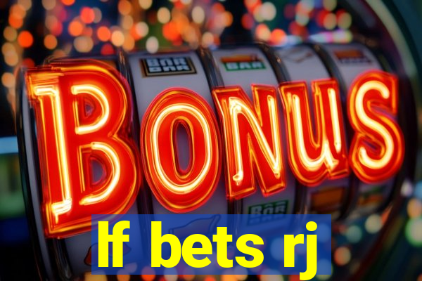 lf bets rj